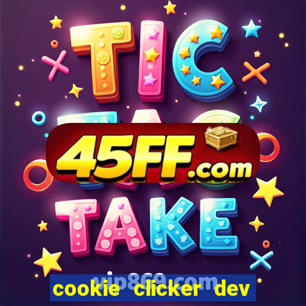 cookie clicker dev tools hack